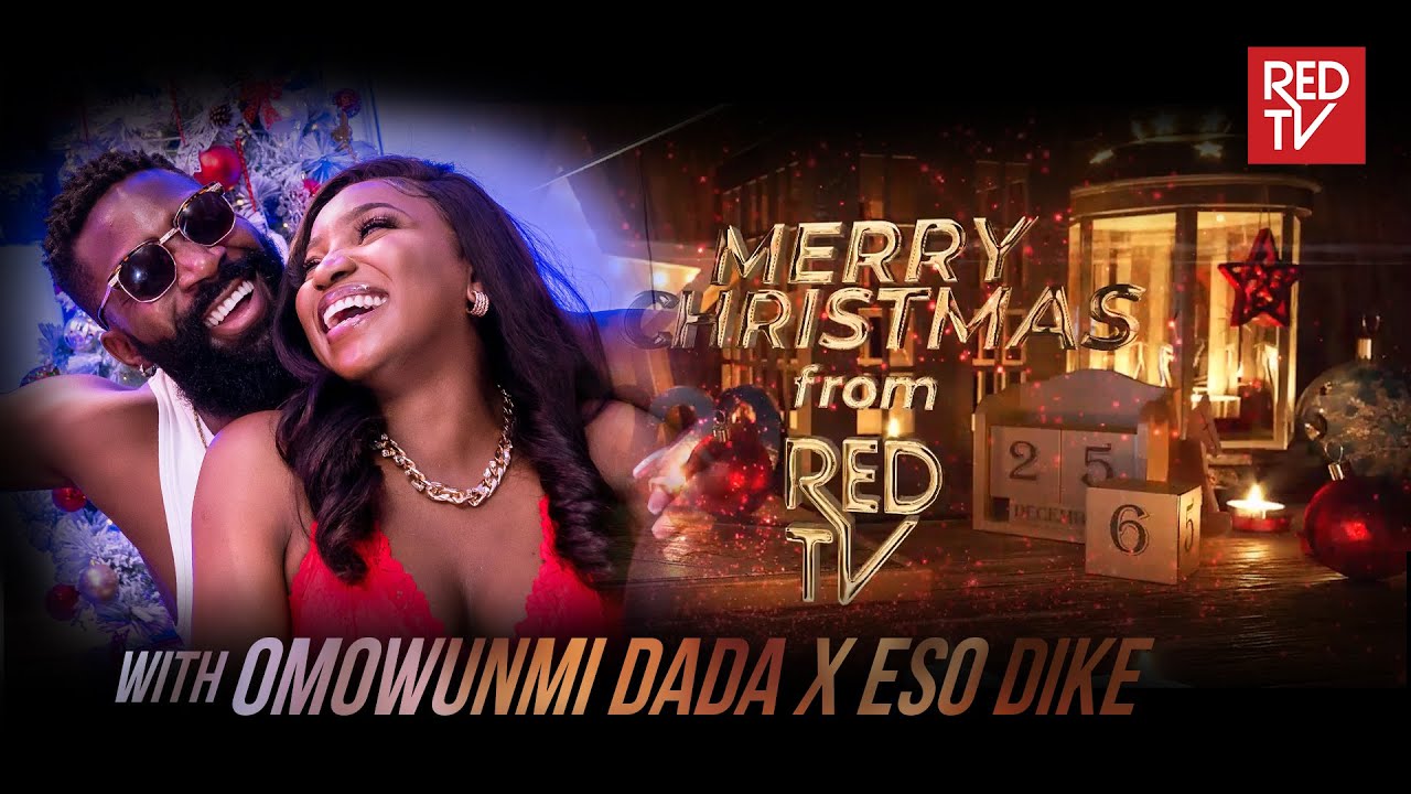 REDTV CHRISTMAS SPECIAL / OMOWUNMI DADA X ESO DIKE