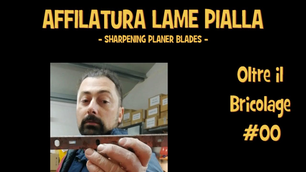 Video 00 - Affiltatura lame pialla