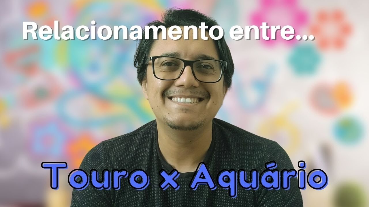 RELACIONAMENTO ENTRE TOURO E AQUÁRIO