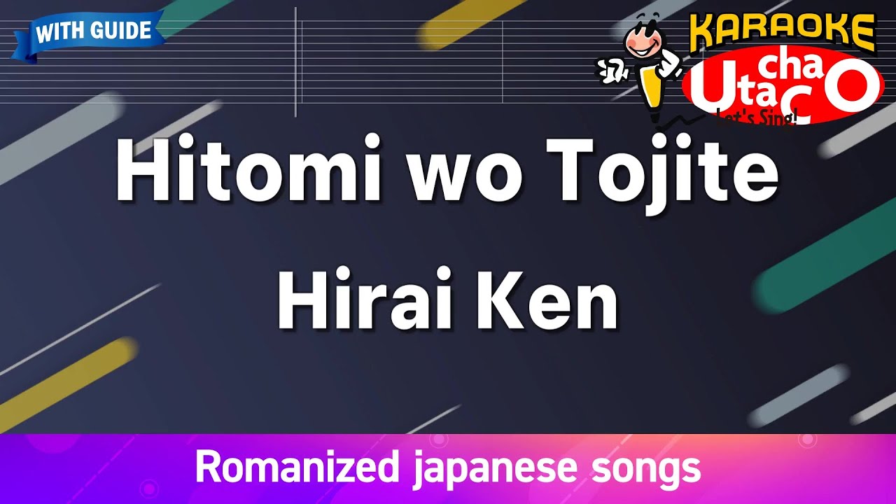 Hitomiwo tojite – Hirai Ken (Romaji Karaoke with guide)