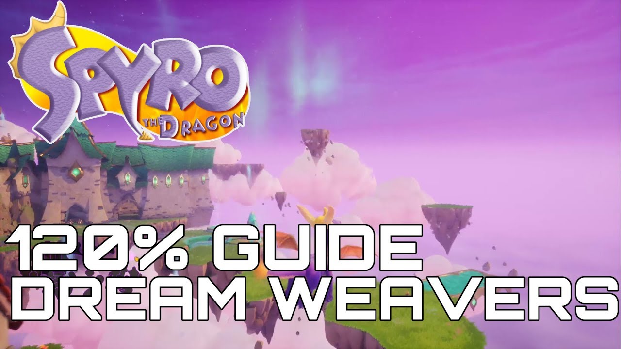 Spyro The Dragon (Reignited) 120% Guide DREAM WEAVERS (ALL GEMS, DRAGONS, EGGS...)