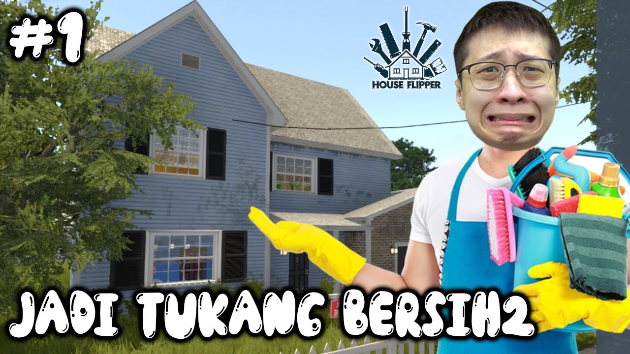 Bang EJ Sekarang Jadi Tukang Bersih2 Rumah - House Flipper Indonesia - Part 1