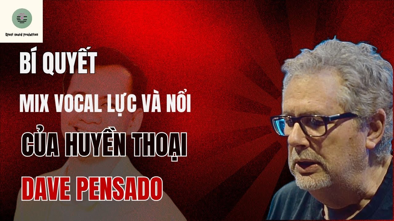 Muốn mixing vocal lực và nổi. Hãy thử làm theo huyền thoại Dave Pensado