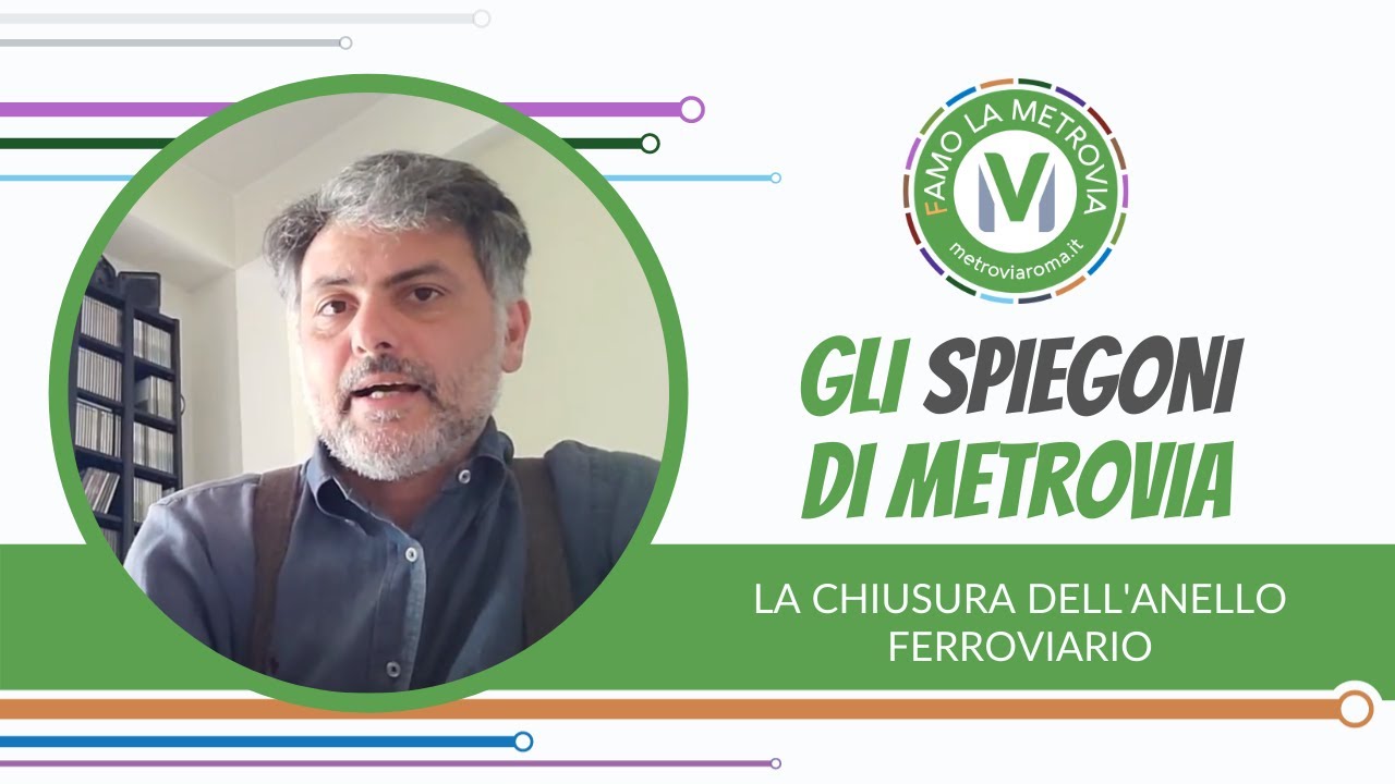 02  LA CHIUSURA DELL'ANELLO FERROVIARIO - Gli Spiegoni di Metrovia