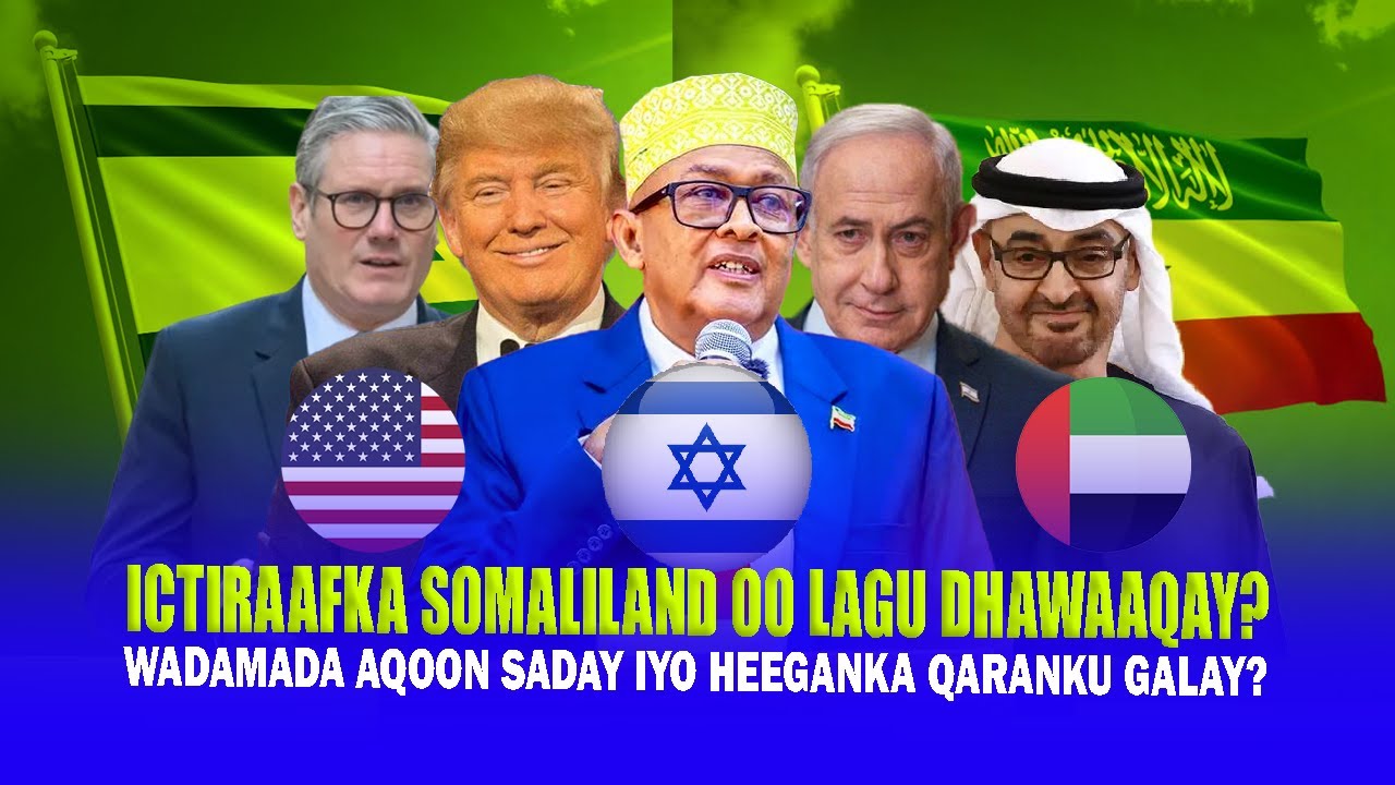 Xog Ictiraafka Somaliland Cirro Heegan geliyey Dalka iyo Go.aanka Isra..l Imaaradka oo aqoonsanaya.?