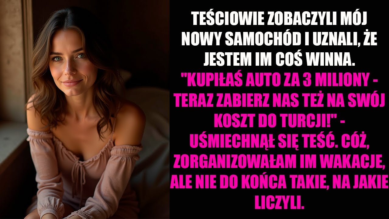 TEŚCIOWIE ZOBACZYLI MÓJ NOWY SAMOCHÓD I UZNALI, ŻE JESTEM IM COŚ WINNA. 