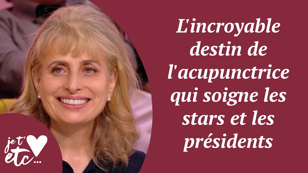 L'incroyable destin de l'acupunctrice qui soigne les stars et les présidents - Je t'aime etc S03