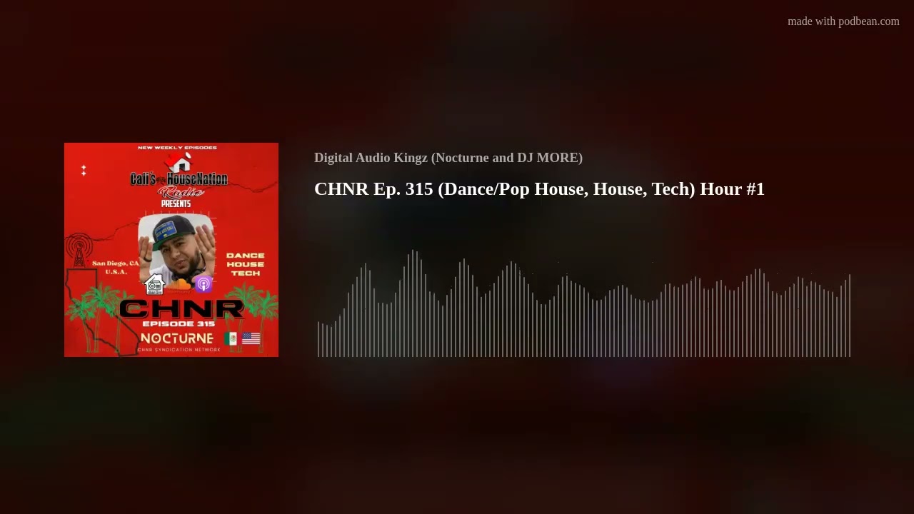 CHNR Ep. 315 (Dance/Pop House, House, Tech) Hour #1