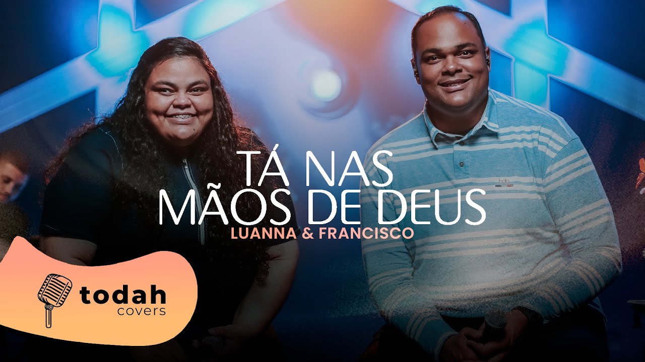 Luanna & Francisco | Tá Nas Mãos de Deus [Cover Valesca Mayssa]