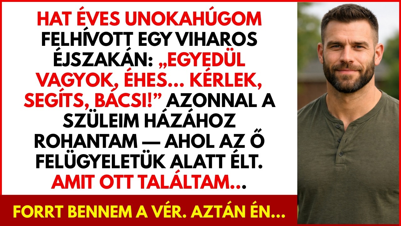 A 6 éves unokahúgom kétségbeesetten hívott egy viharos éjszakán Egyedül vagyok éhes kérlek nagybácsi