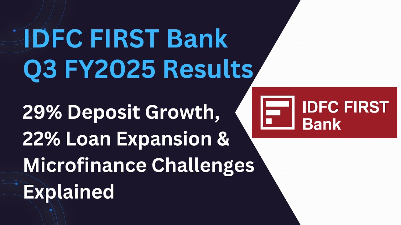 IDFC FIRST Bank Q3 FY2025 Results: 29% Deposit Growth, 22% Loan Expansion, Microfin Issues Explained