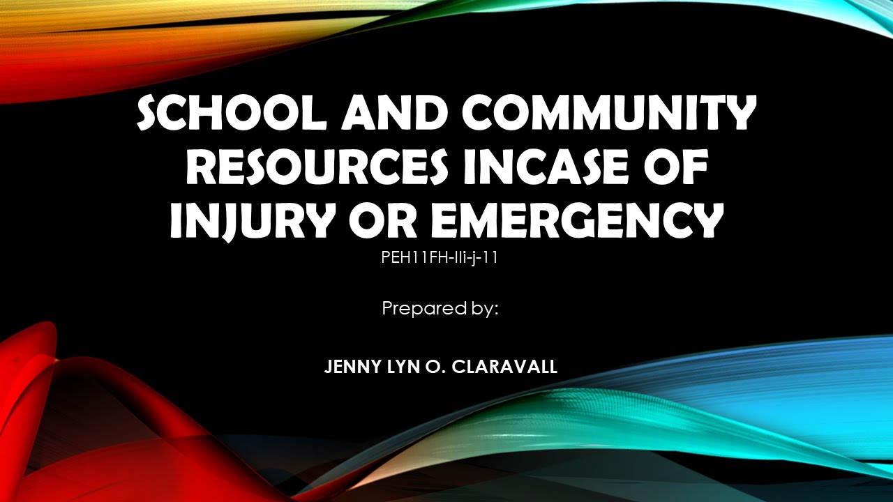 PE 11 - School and community resources incase of injury or emergency