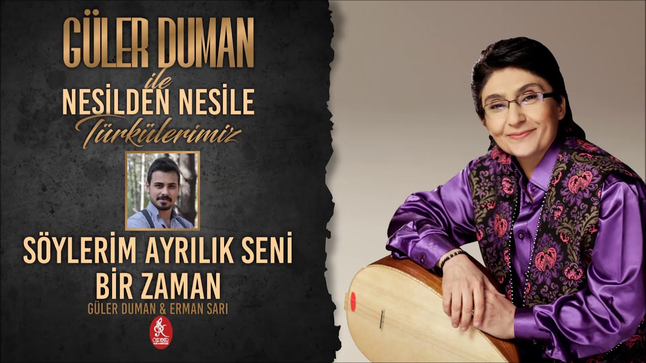 Güler Duman & Erman Sarı - Söylerim Ayrılık Seni Bir Zaman