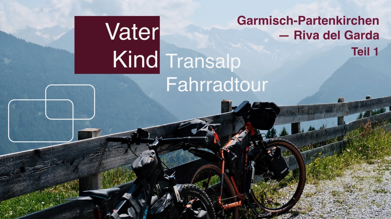 「新年特辑」👨‍👦Vater-Kind Transalp-Fahrradtour 🚵‍♂️ Garmisch-Partenkirchen nach Riva del Garda 🏔～🏝 Teil 1