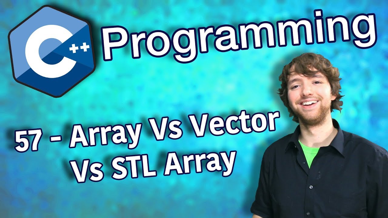 C++ Programming Tutorial 57 - Array Vs Vector Vs STL Array