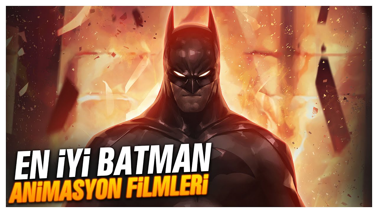 EN İYİ BATMAN ANİMASYON FİLMLERİ