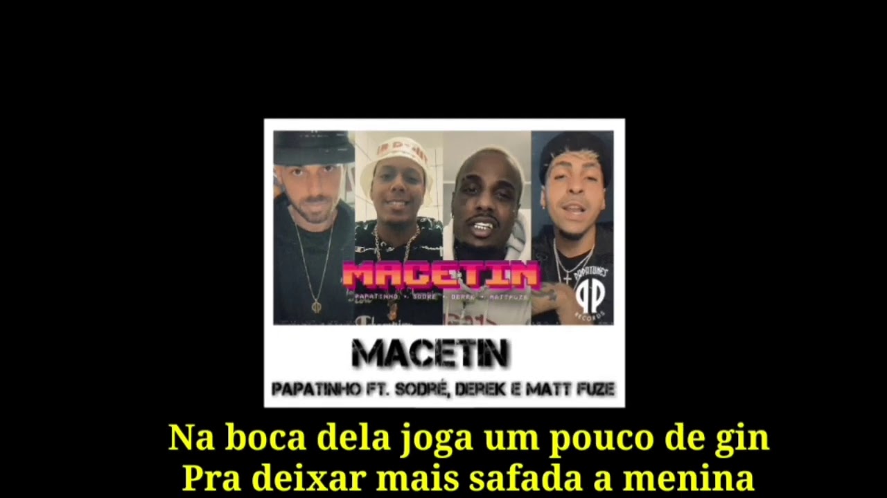Macetin - Papatinho, Derek, Sodr&eacute; & Matt Fuze (LETRA/LEGENDA/STATUS)