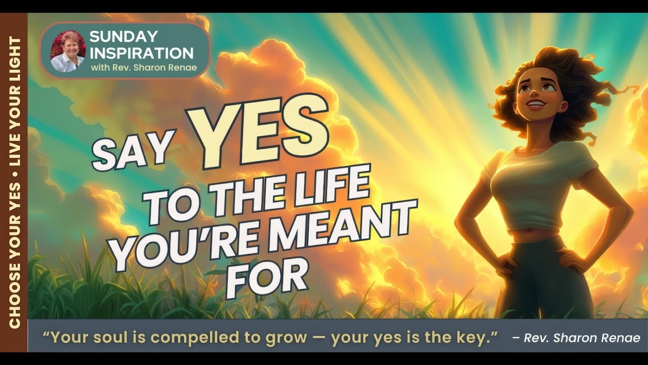 Say YES to the Life You’re Meant For | Sunday Inspiration with Rev. Sharon Renae