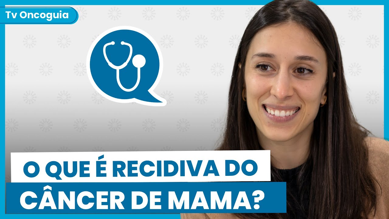 O que &eacute; a Recidiva de um c&acirc;ncer de mama?