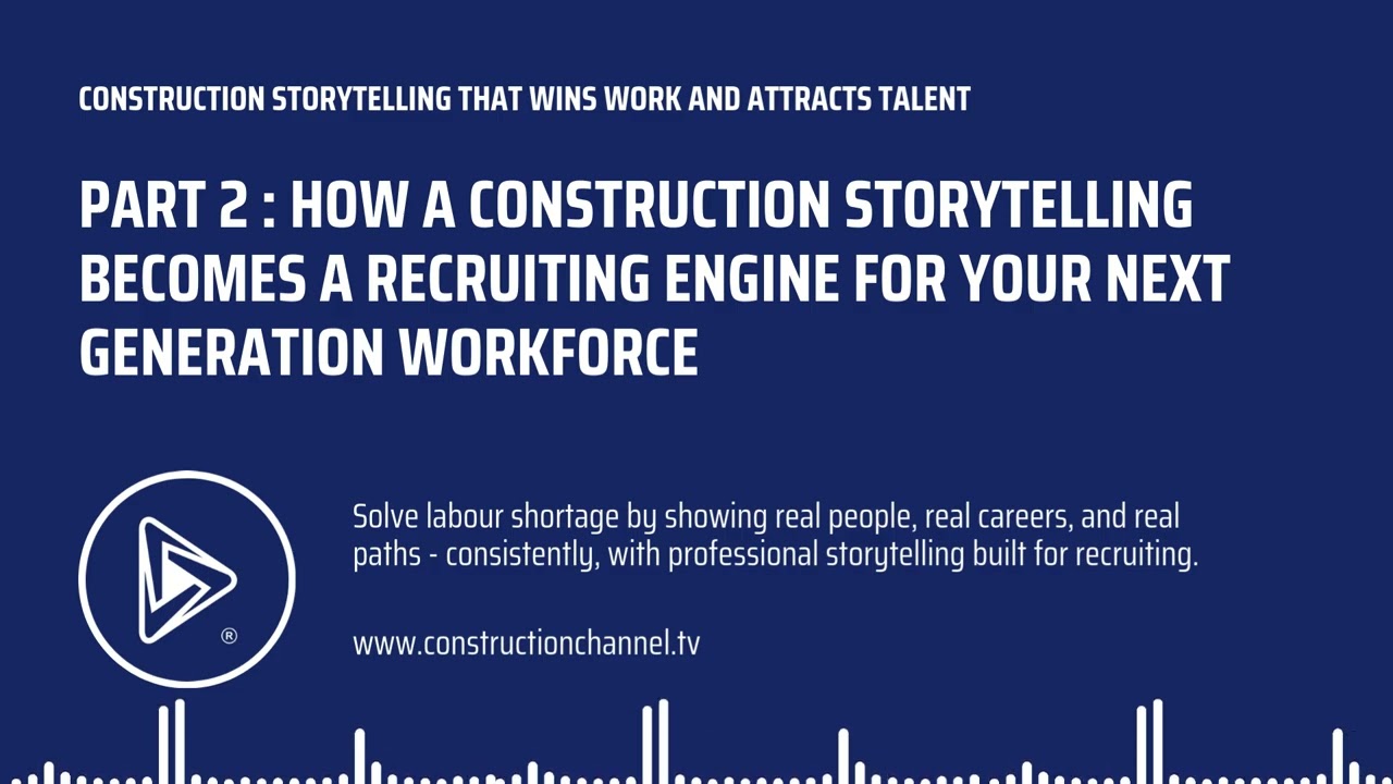 How a Construction Storytelling Becomes a Recruiting Engine for Your Next Generation Workforce