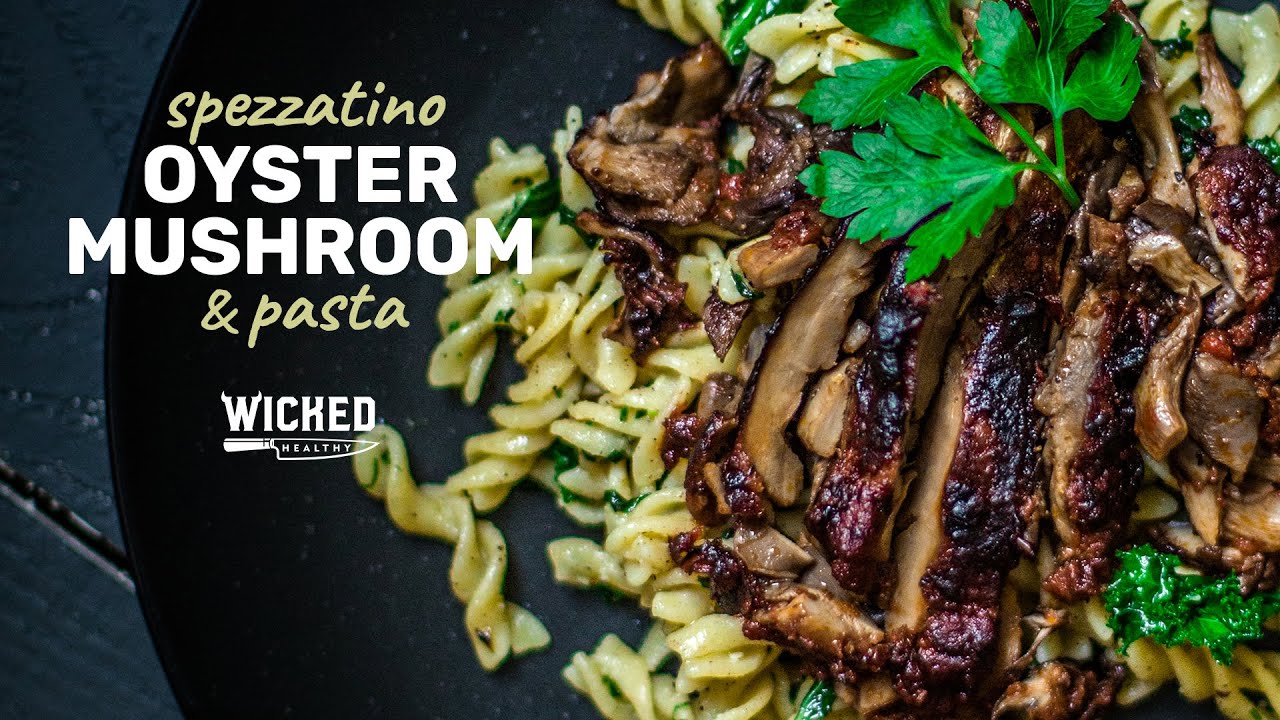 Oyster Mushroom Steak & Pasta | Wicked Healthy