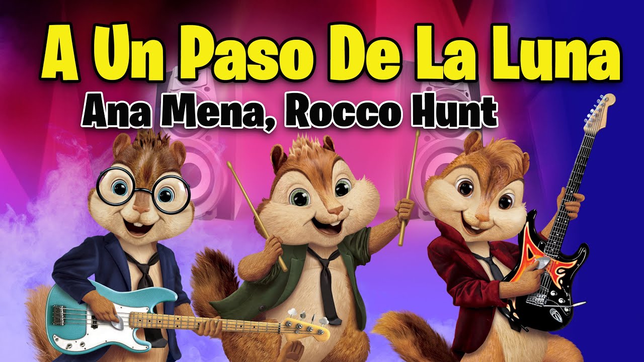 A Un Paso De La Luna - Ana Mena, Rocco Hunt (Version Chipmunks - Lyrics/Letra)