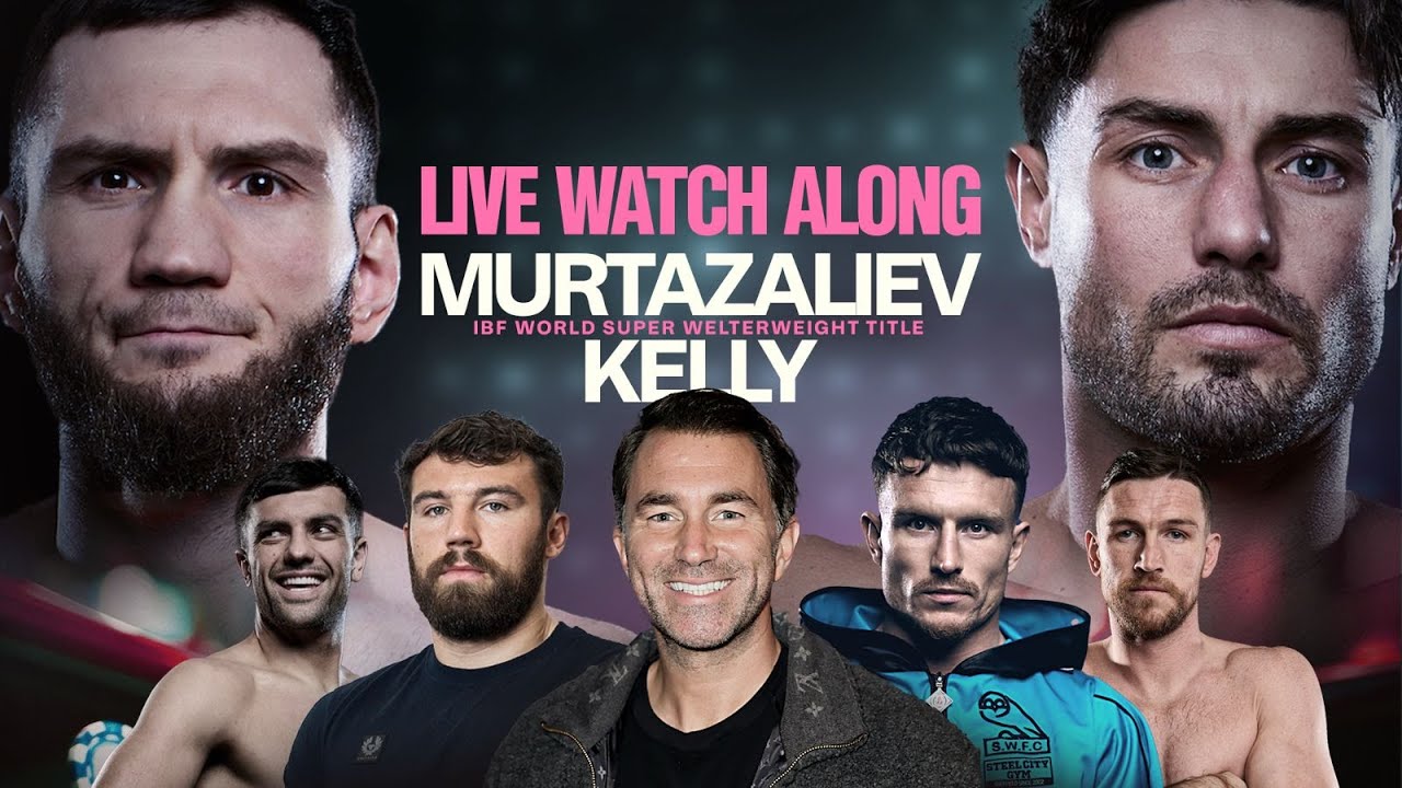 Bakhram Murtazaliev Vs Josh Kelly Watchalong W/ Eddie Hearn, Callum Smith, Dalton Smith, Pat Brown