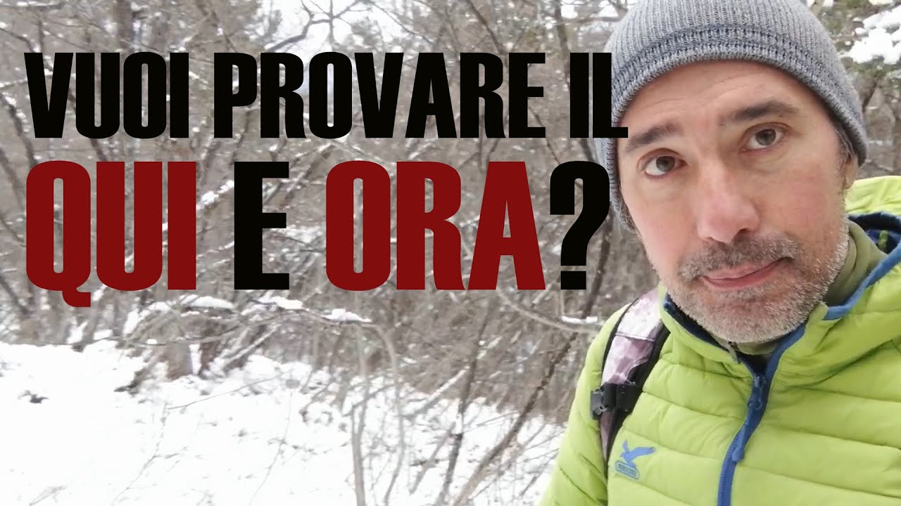 Vuoi provare il QUI e ORA?