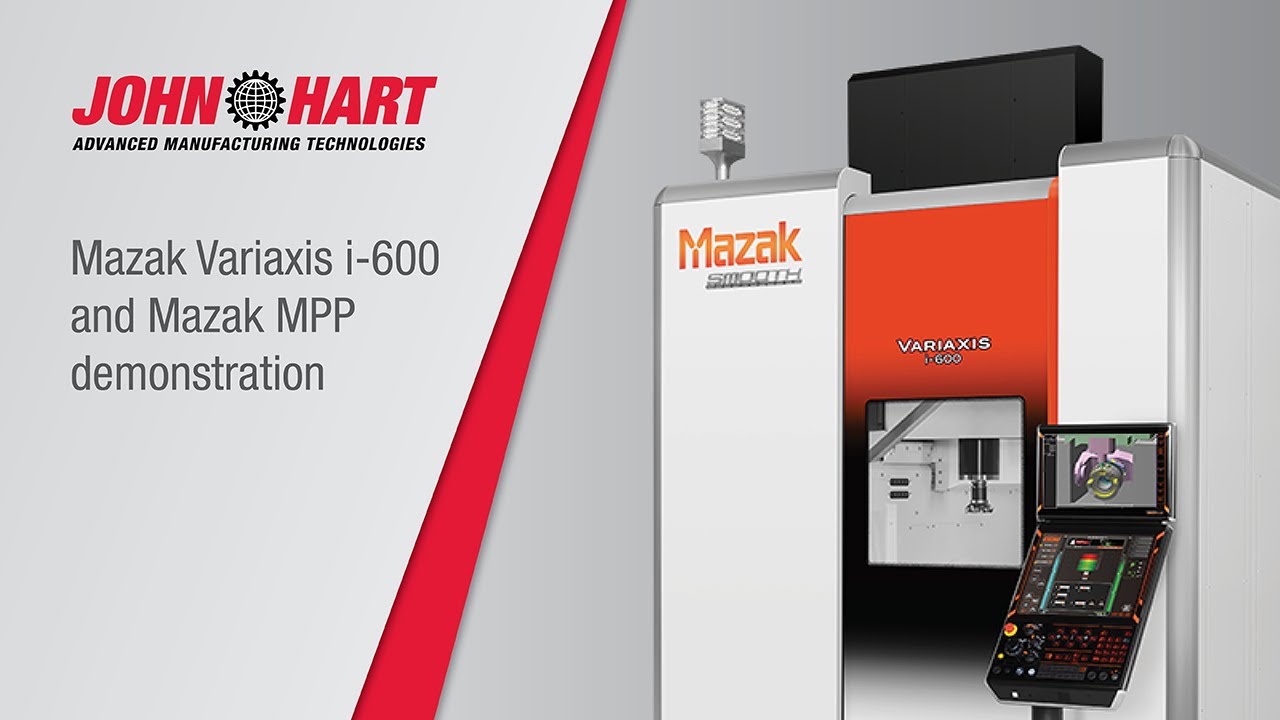 Mazak Variaxis i-600 and Mazak MPP demonstration