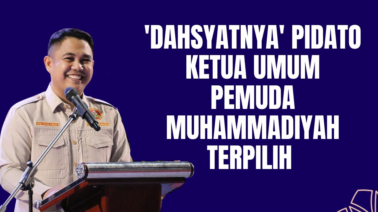 'DAHSYATNYA' PIDATO KETUA UMUM PP  PEMUDA MUHAMMADIYAH TERPILIH