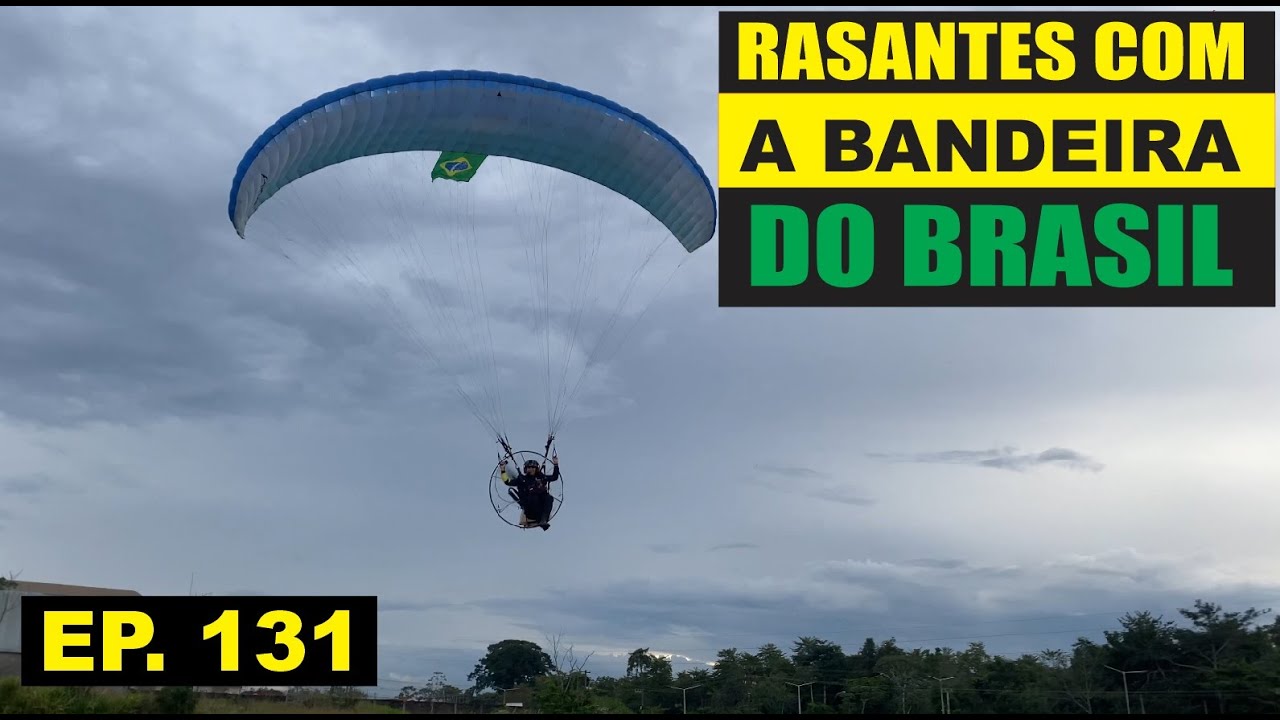 RASANTES COM A BANDEIRA DO BRASIL - EP. 131