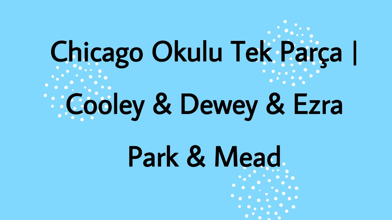 Chicago Okulu Tek Parça | Cooley & Dewey & Ezra Park & Mead
