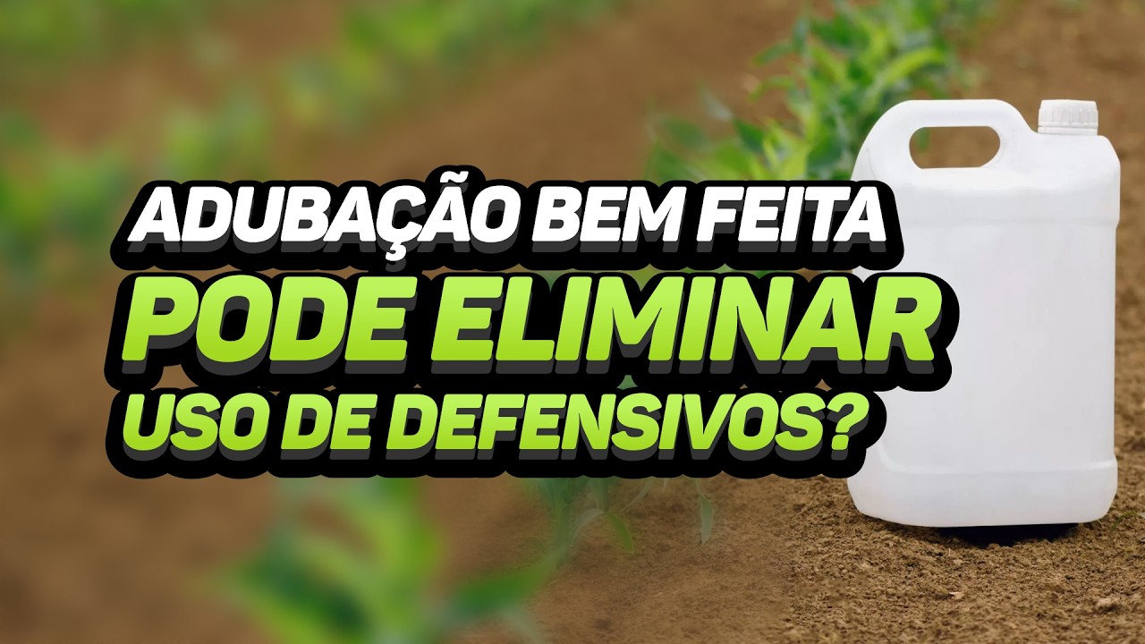 ADUBAÇÃO BEM FEITA PODE ELIMINAR USO DE DEFENSIVOS?