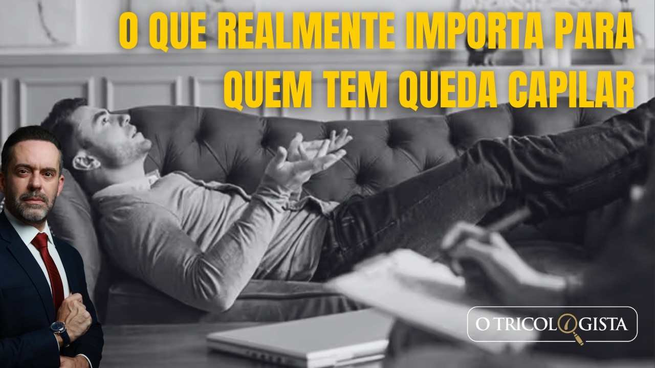 O QUE REALMENTE IMPORTA PARA QUEM TEM QUEDA CAPILAR