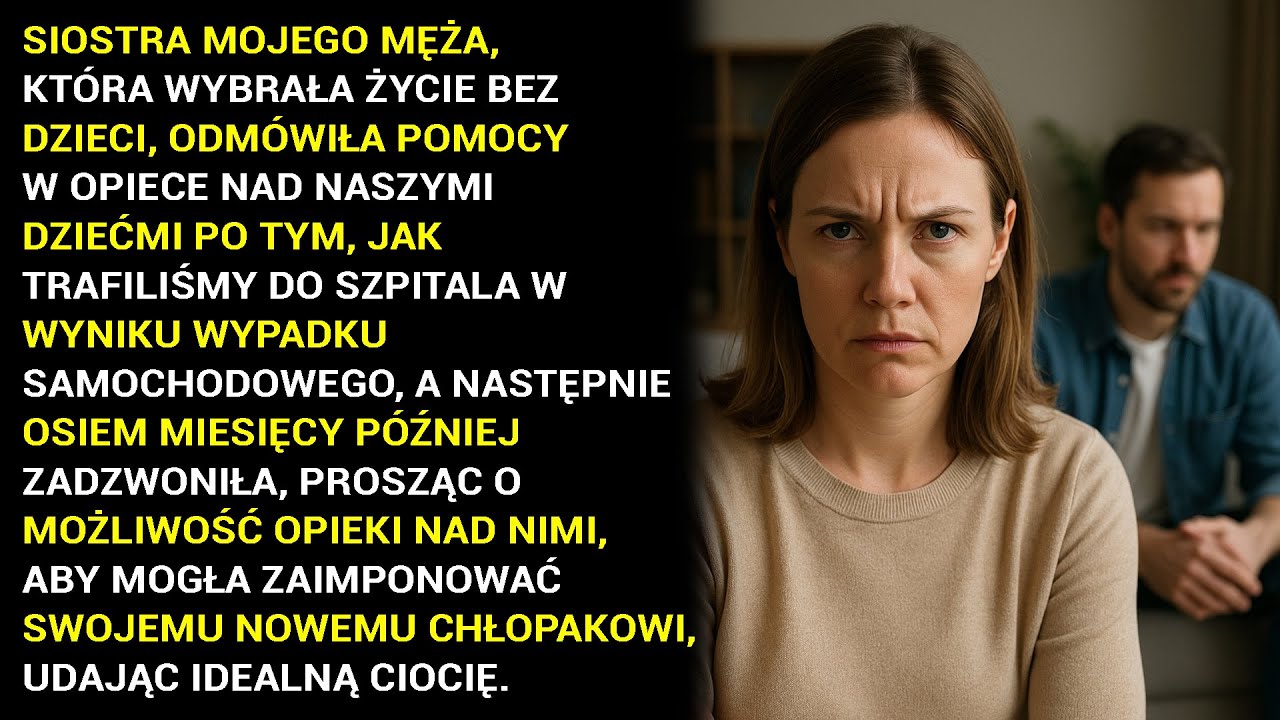 Siostra Mojego Męża, Kt&oacute;ra Wybrała Życie Bez Dzieci, Odm&oacute;wiła Pomocy W Opiece Nad Naszymi Dziećmi...