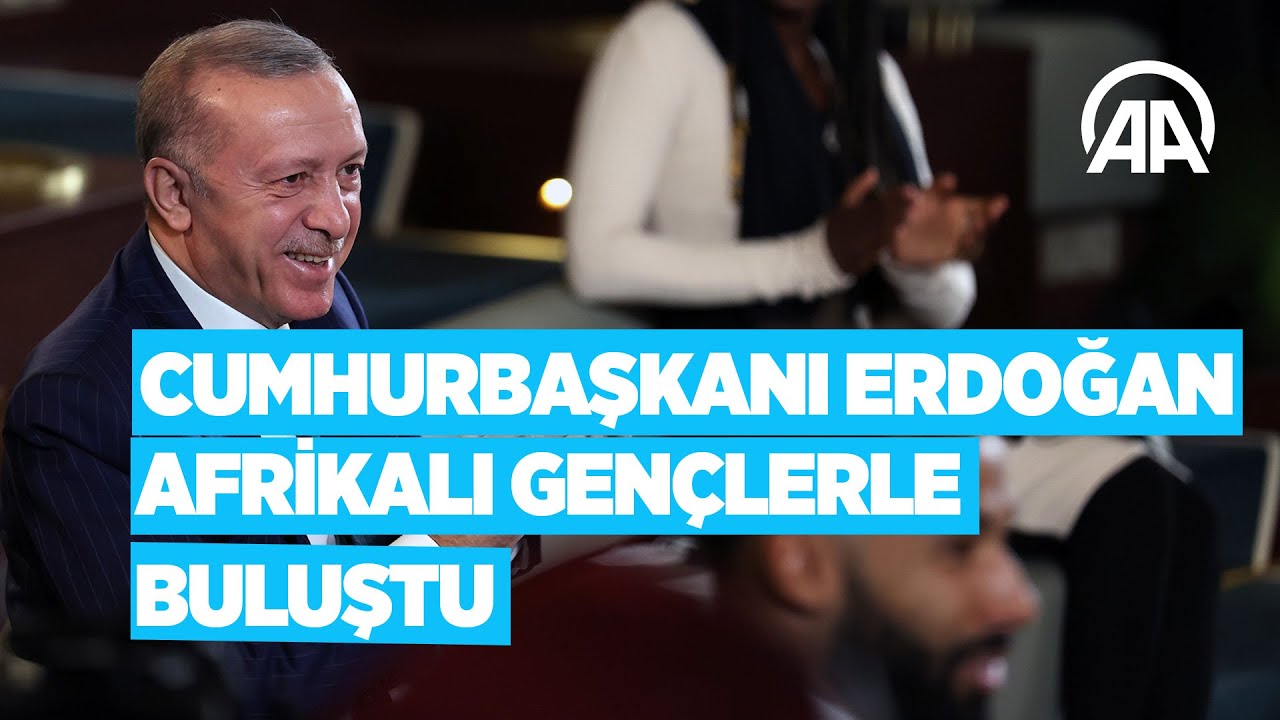 Cumhurbaşkanı Erdoğan, Türkiye-Afrika Ortaklık Zirvesi kapsamında Afrikalı gençlerle bir araya geldi