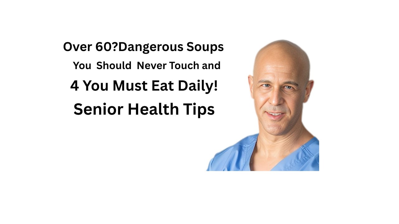 Over 60  4 Dangerous Soups You Should Never Touch and 4 You Must Eat Daily   Senior Health Tips 1080