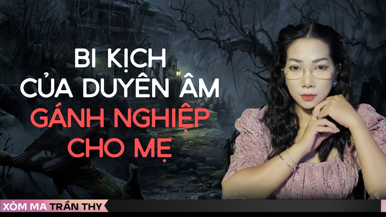 #94 BI KỊCH DUYÊN ÂM | Chuyện ma đời thường Trần Thy kể