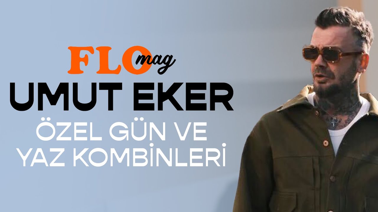 FLO X Umut Eker | Özel Gün ve Yaz Kombinleri