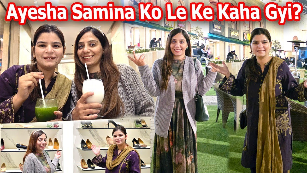 First Time Samina Ko Le Kar Kaha Gyi ? Or Hum Ne Kya Kya Kiya ? | Ayeshalifestyle 