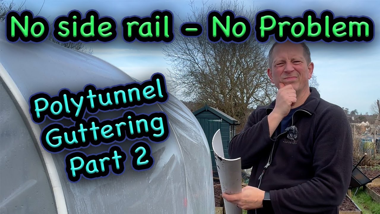 No Side Rail? Polytunnel water collection solution!