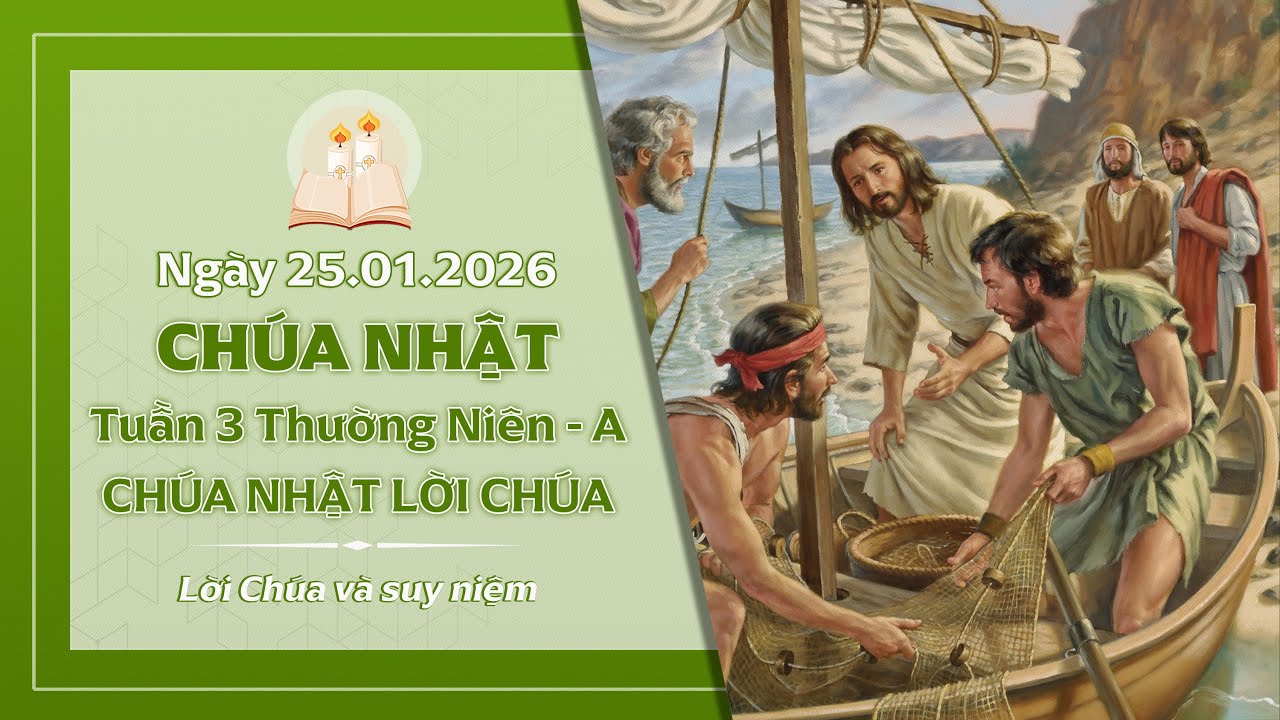 Suy niệm CHÚA NHẬT TUẦN 3 THƯỜNG NIÊN - NĂM A - CHÚA NHẬT LỜI CHÚA