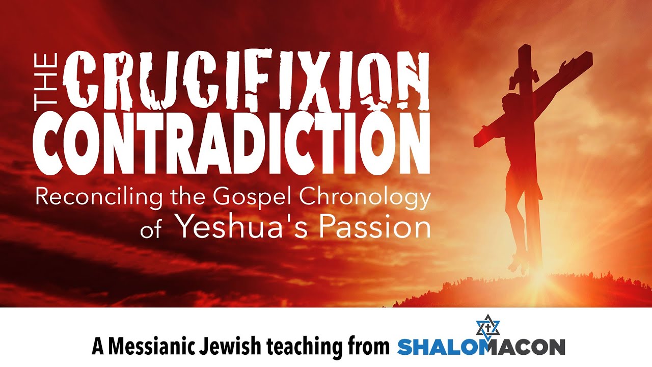 Did Jesus Die On Passover? Solving The Crucifixion Timeline Contradiction | Messianic Teaching