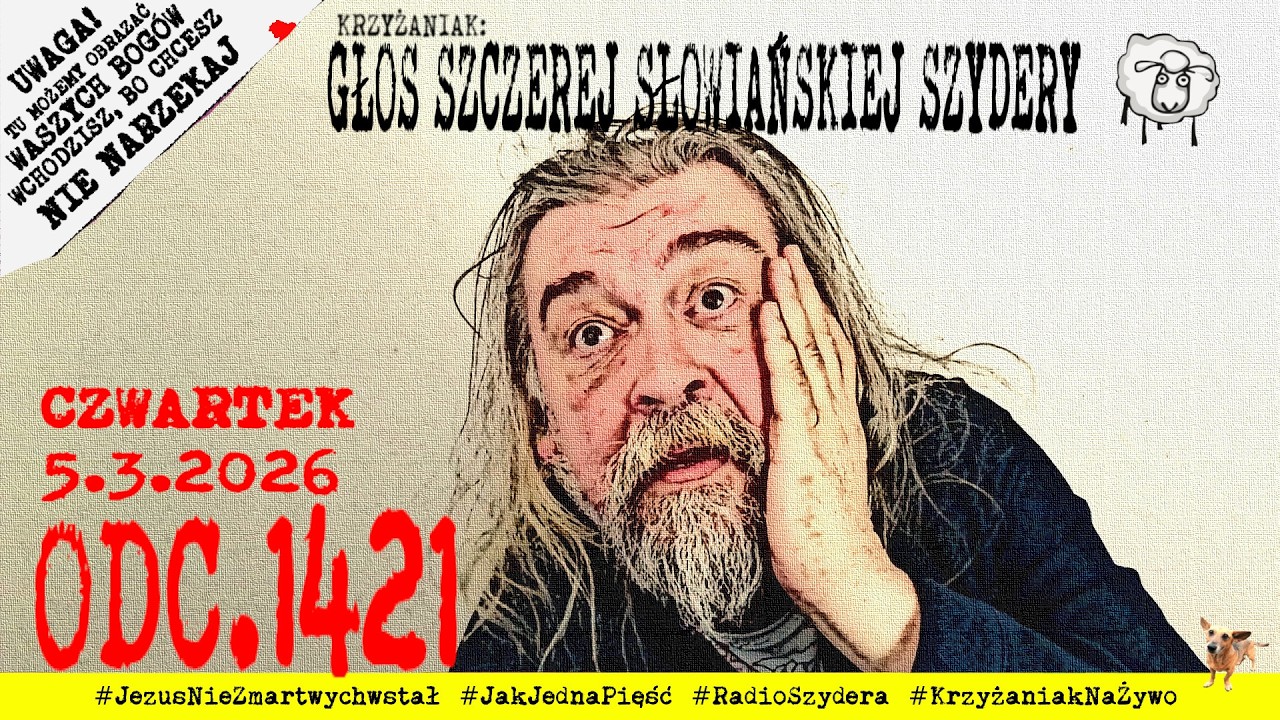 A JEŻELI TO DZIEJE SIĘ NAPRAWDĘ?, czyli Krzyżaniak: Głos Szczerej Słowiańskiej Szydery (odc. 1421)