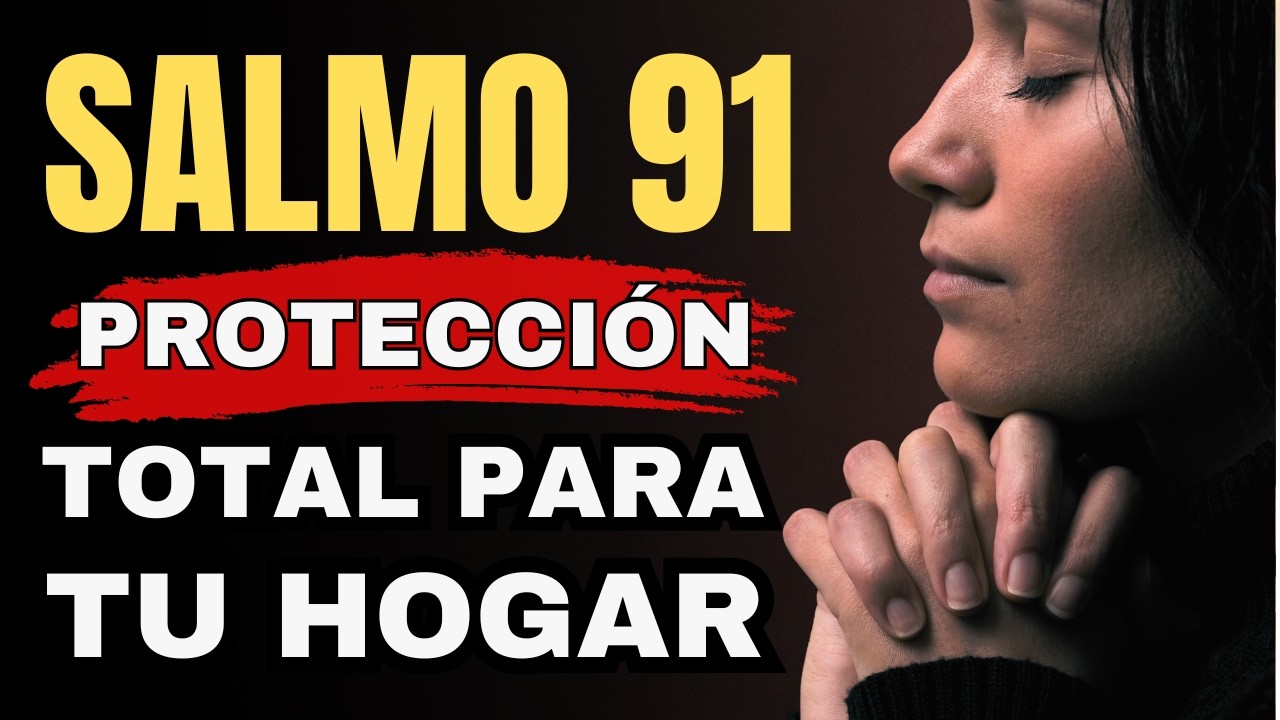 SALMO 91 — PODEROSA ORACIÓN: PROTECCIÓN PARA TU CASA Y FAMILIA HOY | DORMIR EN PAZ