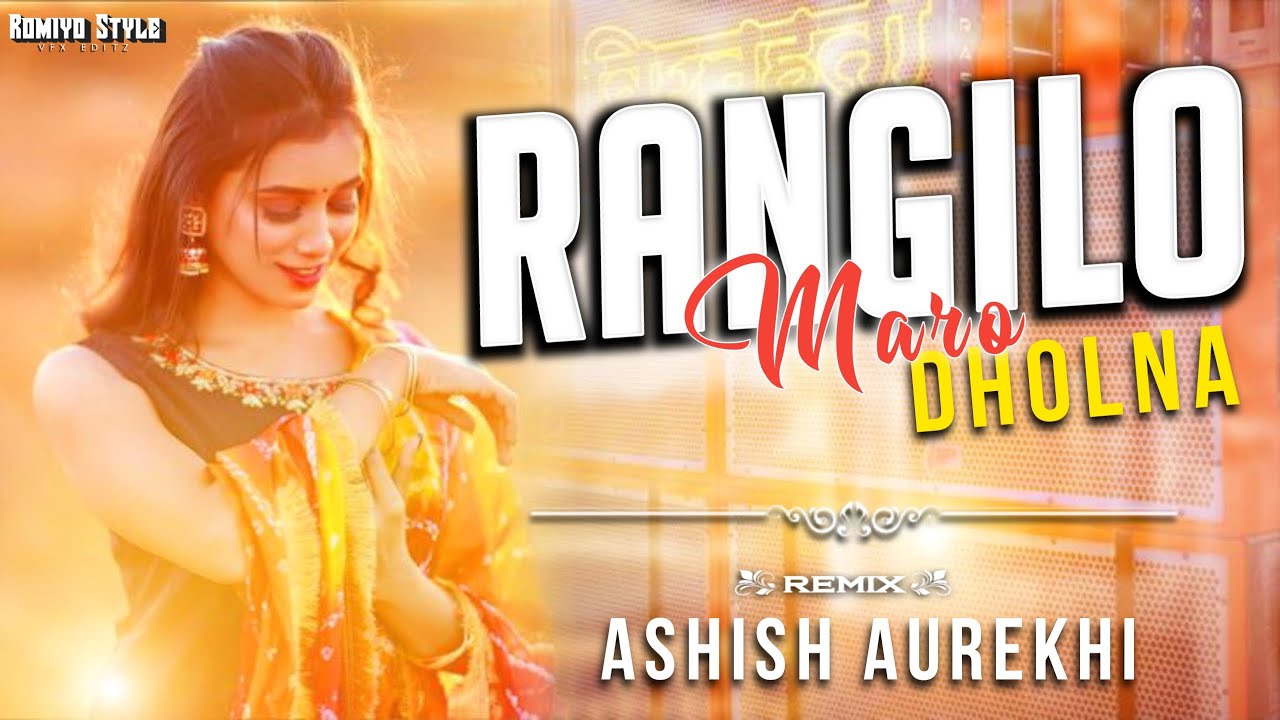 Rangilo Maro Dholna - Edm Trance mix | Dj Ashish Dau Aurekhi 