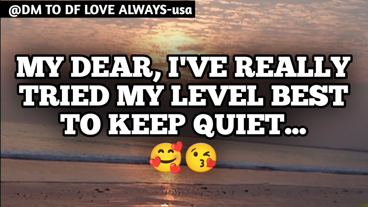 DM TO DF 💌♥️ || My Dear I've Really Tried My Level Best To Keep Quiet...🥰😘|| đm to df love today