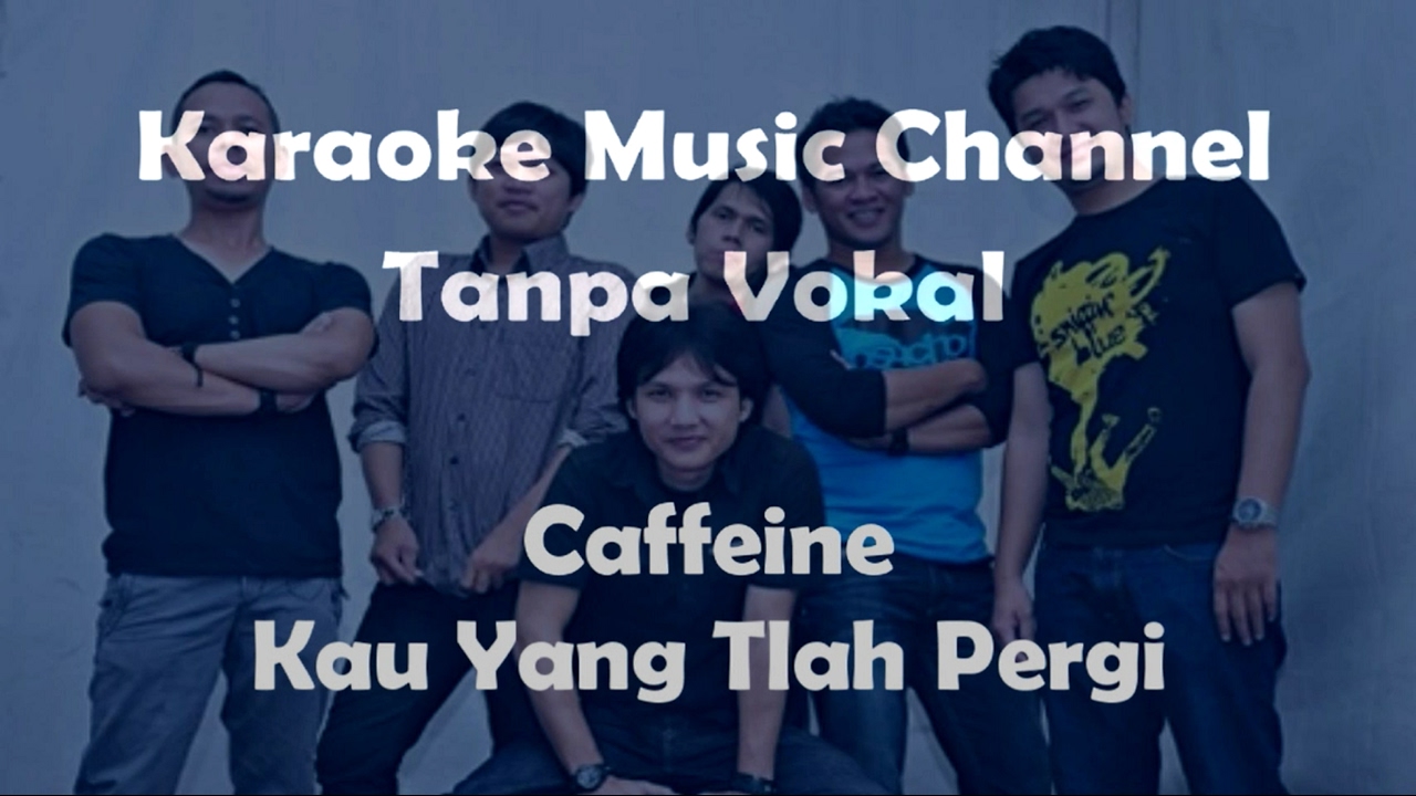 Caffeine Kau Yang Tlah Pergi (karaoke version)