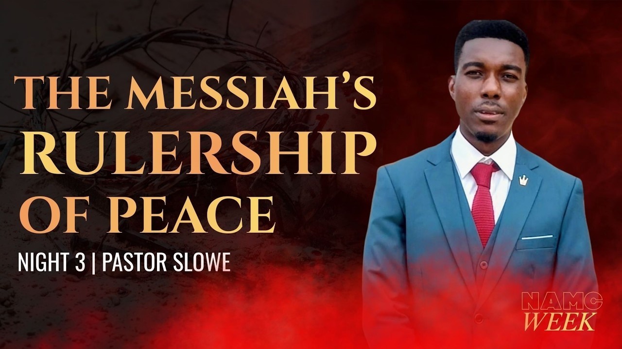 N.A.M.C | The Messiah’s Rulership of Peace - Night 3 | Pastor Slowe