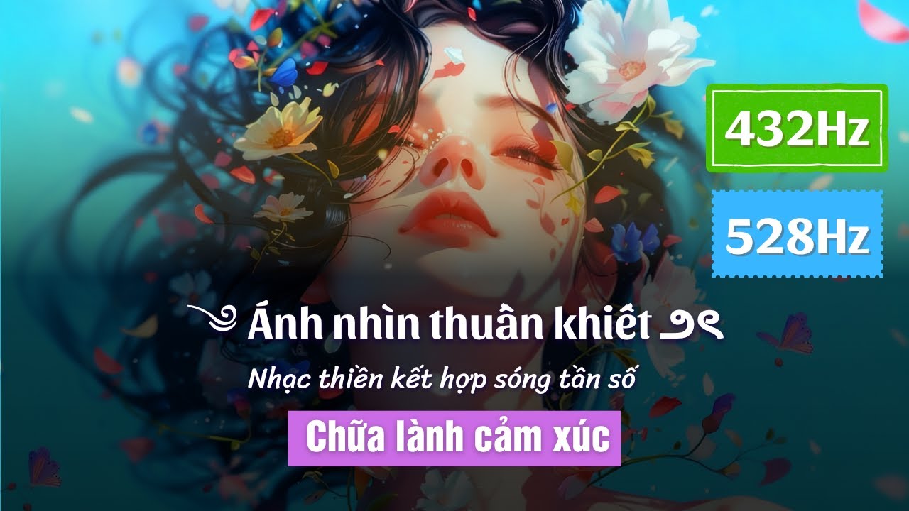 Ánh nhìn thuần khiết • Nhạc tần số giải phóng cảm xúc kết hợp Singing Bowls #432hz #528hz